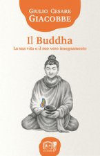 Buddha. La sua vita e il suo vero insegnamento