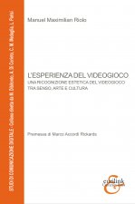 esperienza del videogioco. Una ricognizione estetica del videogioco tra senso, arte e cultura