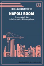 Napoli boom. Il romanzo della città da «Ferito a morte» a «Mistero napoletano»