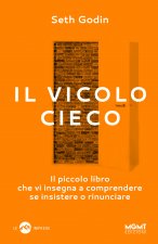 vicolo cieco. Il piccolo libro che vi insegna a comprendere se insistere o rinunciare