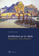 Architecture au XIXe siècle. Programmes, styles, fantasmes