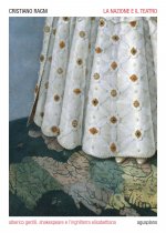 nazione e il teatro. Alberico Gentili, Shakespeare e l'Inghilterra elisabettiana