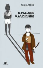 pallone e la miniera. Storie di calcio e di emigranti