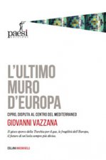 ultimo muro d'Europa. Cipro, disputa al centro del Mediterraneo