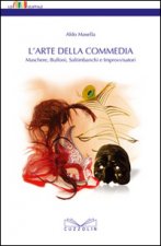arte della commedia. Maschere, buffoni, saltimbanchi e improvvisatori