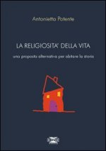 religiosità della vita. Una proposta alternativa per abitare la storia