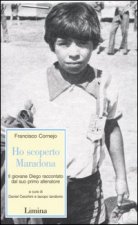 Ho scoperto Maradona. Il giovane Diego raccontato dal suo primo allenatore
