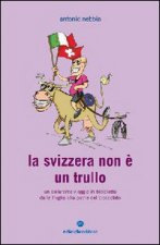 Svizzera non è un trullo. Un esilarante viaggio in bicicletta dalla Puglia alla patria del cioccolato