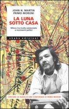 luna sotto casa. Milano tra rivolta esistenziale e movimenti politici