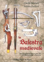 balestra medievale. Manuale tecnico per la rievocazione storica