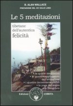 cinque meditazioni tibetane per l'autentica felicità