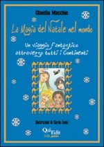 magia del Natale nel mondo. Un viaggio fantastico attraverso tutti i continenti