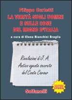 verità sugli uomini e sulle cose del regno d'Italia. Rivelazioni di J. A. Antico agente secreto del conte Cavour