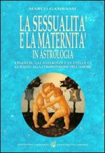 sessualità e la maternità in astrologia. I pianeti, gli asteroidi e le stelle ci guidano alla comprensione dell'amore