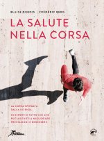 salute nella corsa. La corsa spiegata dalla scienza. 50 esperti e tutto ciò che può aiutarti a migliorare prestazioni e benessere.