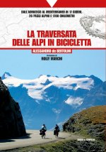 traversata delle Alpi in bicicletta. Dall'Adriatico al Mediterraneo in 17 giorni, 26 passi alpini e 1700 chilometri