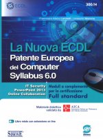nuova ECDL Patente Europea del Computer. Syllabus 6.0. Moduli a completamento per la certificazione Full standard