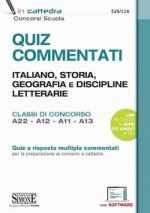 Quiz commentati. Italiano, storia, geografia e discipline letterarie. Classi di concorso A22 - A12 - A11 - A13. Quiz a risposta multipla commentati pe