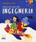 Siamo tutti geni dell'ingegneria. STEM