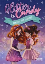 Amiche per sempre. Glitter & Candy