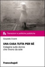 casa tutta per sé. Indagine sulle donne che vivono da sole