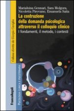 costruzione della domanda psicologica attraverso il colloquio clinico. I fondamenti, il metodo, i contesti