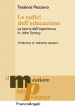 radici dell'educazione. La teoria dell'esperienza in John Dewey
