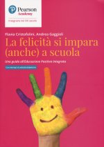 felicità si impara (anche) a scuola. Una guida all'educazione positiva integrata