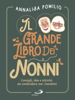 grande libro dei nonni. Consigli, idee e attività da condividere con i bambini