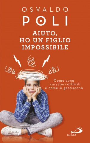 Aiuto, ho un figlio impossibile. Come sono i caratteri difficili e come si gestiscono