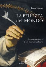 bellezza del mondo. Il romanzo della vita di san Tommaso d'Aquino