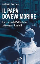 papa doveva morire. La storia dell'attentato a Giovanni Paolo II