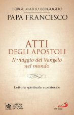 Atti degli Apostoli. Il viaggio del Vangelo nel mondo. Lettura spirituale e pastorale