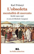 obsoleta mentalità di mercato. Scritti 1922-1957