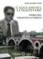 agguato sul lungotevere. Storia del colonnello Varisco