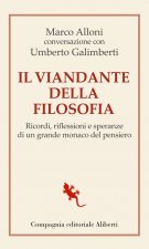 viandante della filosofia. Ricordi, riflessioni e speranze di un grande monaco del pensiero