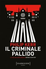 criminale pallido. La trilogia berlinese di Bernie Gunther