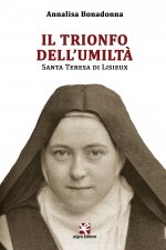 trionfo dell’umiltà. Santa Teresa di Lisieux