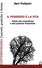 pensiero e la vita. Guida alla consulenza e alle pratiche filosofiche
