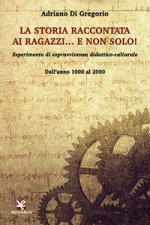 storia raccontata ai ragazzi… e non solo! Esperimento di sopravvivenza didattico-culturale. Dall'anno 1000 al 2000