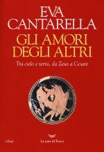 amori degli altri. Tra cielo e terra, da Zeus a Cesare