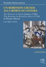 Robinson Crusoe alla borsa di Londra. «The villainy of stock-jobbers» (1701) e «The anatomy of exchange alley» (1719) di Daniel Defoe. Testo inglese a
