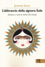 abbraccio della signora Sole. Dedicato a tutte le donne del mondo