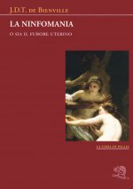 ninfomania. O sia il furore uterino