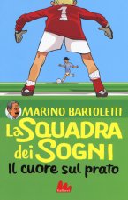 cuore sul prato. La squadra dei sogni