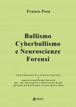 Bullismo, cyberbullismo e neuroscienze forensi. Considerazioni criminologiche e neuroscientifiche forensi per un'innovativa valutazione degli episodi