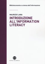 Introduzione all'information literacy. Storia, modelli, pratiche
