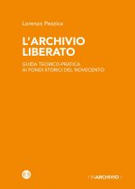 archivio liberato. Guida teorico-pratica ai fondi storici del Novecento