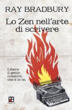 zen nell'arte di scrivere. Libera il genio creativo che è in te