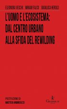 uomo e l’ecosistema: dal centro urbano alla sfida del rewilding